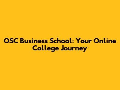 OSC Business School: Your Online College Journey