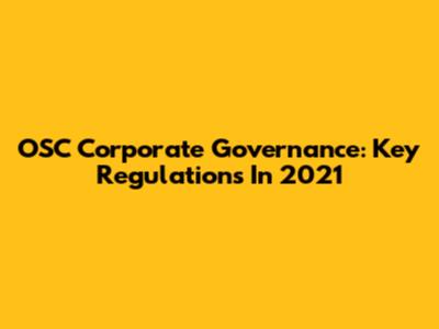 OSC Corporate Governance: Key Regulations In 2021