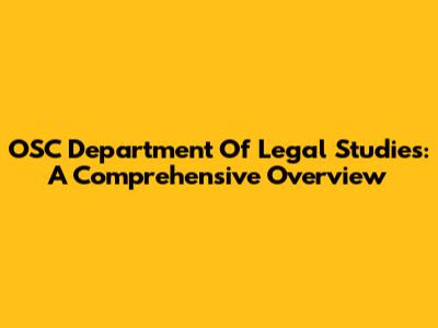 OSC Department Of Legal Studies: A Comprehensive Overview