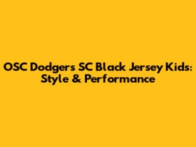 OSC Dodgers SC Black Jersey Kids: Style & Performance