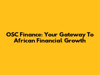 OSC Finance: Your Gateway To African Financial Growth