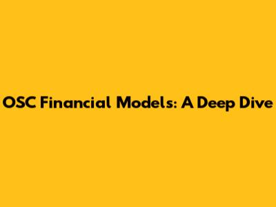 OSC Financial Models: A Deep Dive