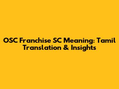 OSC Franchise SC Meaning: Tamil Translation & Insights