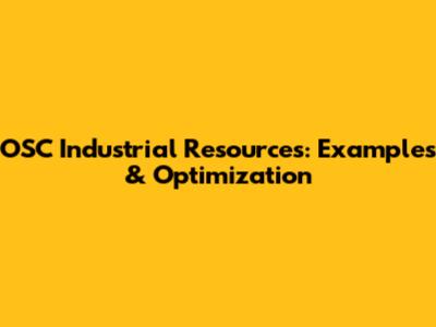 OSC Industrial Resources: Examples & Optimization