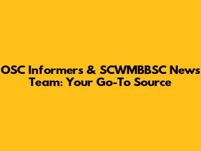 OSC Informers & SCWMBBSC News Team: Your Go-To Source