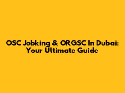 OSC Jobking & ORGSC In Dubai: Your Ultimate Guide