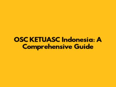 OSC KETUASC Indonesia: A Comprehensive Guide