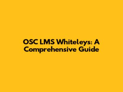 OSC LMS Whiteleys: A Comprehensive Guide