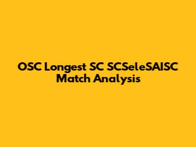 OSC Longest SC SCSeleSAISC Match Analysis