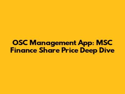 OSC Management App: MSC Finance Share Price Deep Dive