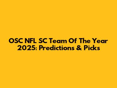OSC NFL SC Team Of The Year 2025: Predictions & Picks