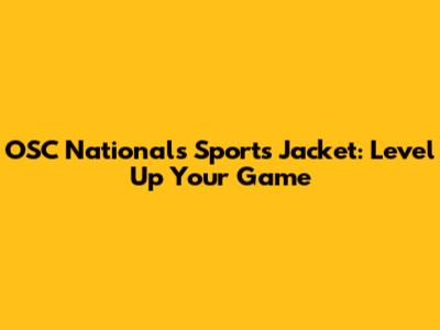 OSC Nationals Sports Jacket: Level Up Your Game