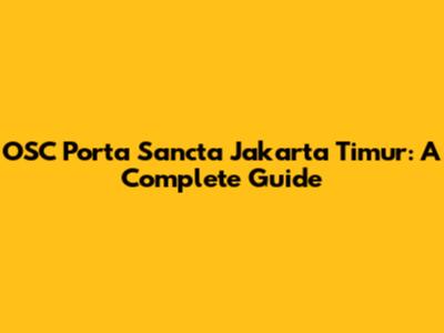 OSC Porta Sancta Jakarta Timur: A Complete Guide