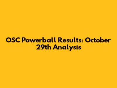 OSC Powerball Results: October 29th Analysis