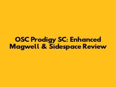 OSC Prodigy SC: Enhanced Magwell & Sidespace Review