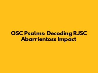 OSC Psalms: Decoding RJSC Abarrientos's Impact