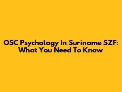 OSC Psychology In Suriname SZF: What You Need To Know