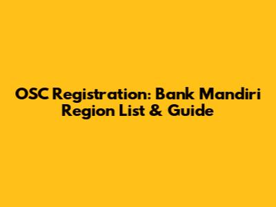 OSC Registration: Bank Mandiri Region List & Guide