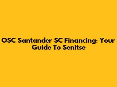 OSC Santander SC Financing: Your Guide To Senitse