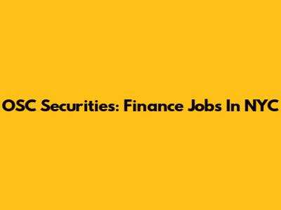OSC Securities: Finance Jobs In NYC