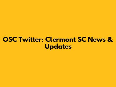 OSC Twitter: Clermont SC News & Updates