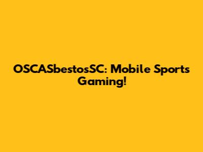 OSCASbestosSC: Mobile Sports Gaming!