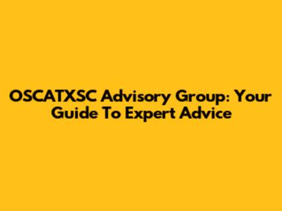 OSCATXSC Advisory Group: Your Guide To Expert Advice