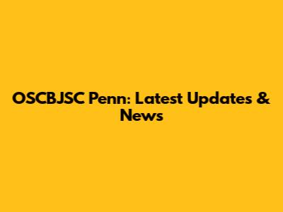 OSCBJSC Penn: Latest Updates & News
