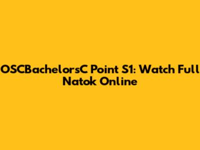 OSCBachelorsC Point S1: Watch Full Natok Online