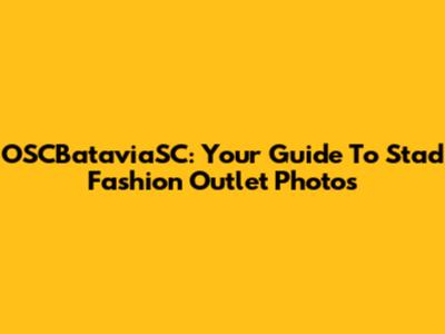 OSCBataviaSC: Your Guide To Stad Fashion Outlet Photos