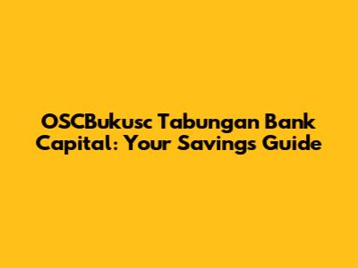 OSCBukusc Tabungan Bank Capital: Your Savings Guide