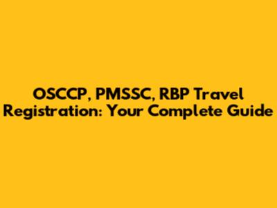 OSCCP, PMSSC, RBP Travel Registration: Your Complete Guide