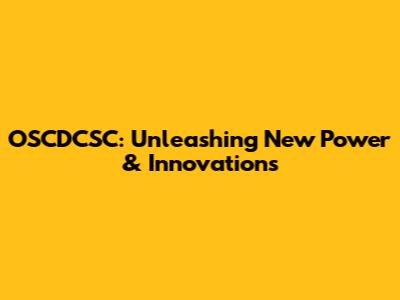 OSCDCSC: Unleashing New Power & Innovations