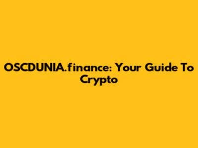 OSCDUNIA.finance: Your Guide To Crypto