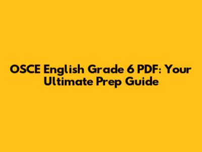 OSCE English Grade 6 PDF: Your Ultimate Prep Guide