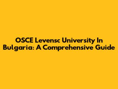 OSCE Levensc University In Bulgaria: A Comprehensive Guide
