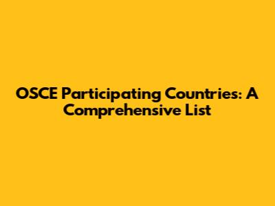 OSCE Participating Countries: A Comprehensive List