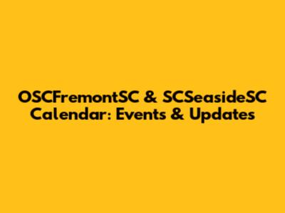 OSCFremontSC & SCSeasideSC Calendar: Events & Updates
