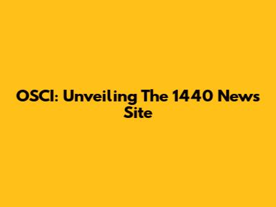 OSCI: Unveiling The 1440 News Site
