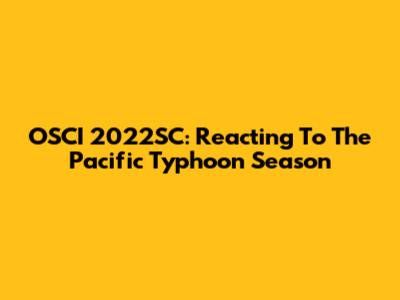 OSCI 2022SC: Reacting To The Pacific Typhoon Season