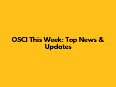 OSCI This Week: Top News & Updates