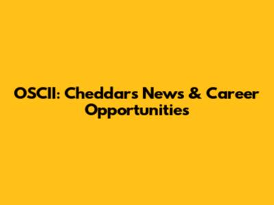 OSCII: Cheddar's News & Career Opportunities