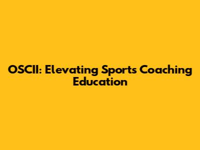 OSCII: Elevating Sports Coaching Education