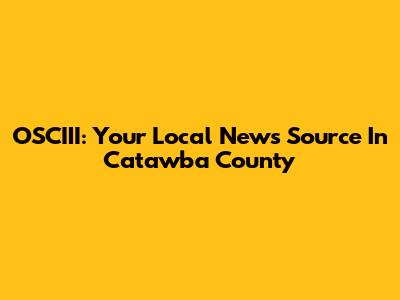 OSCIII: Your Local News Source In Catawba County