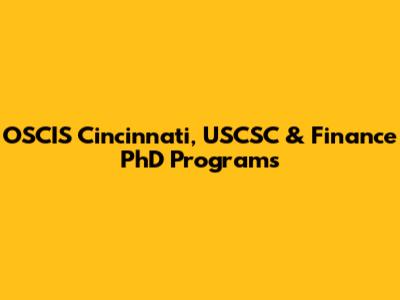 OSCIS Cincinnati, USCSC & Finance PhD Programs