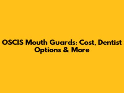 OSCIS Mouth Guards: Cost, Dentist Options & More