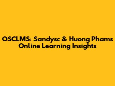OSCLMS: Sandysc & Huong Pham's Online Learning Insights