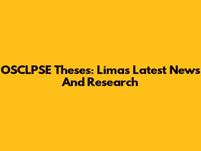 OSCLPSE Theses: Lima's Latest News And Research