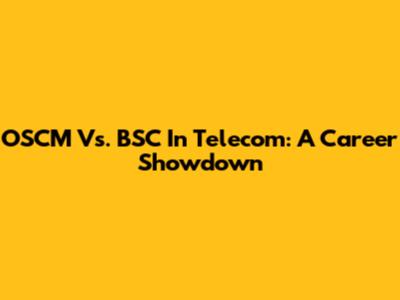 OSCM Vs. BSC In Telecom: A Career Showdown