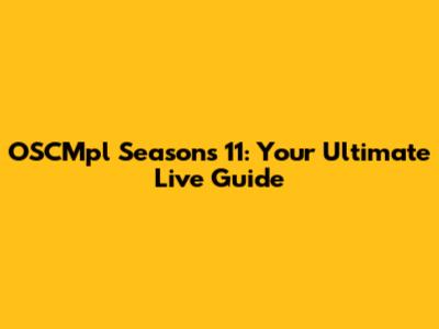 OSCMpl Seasons 11: Your Ultimate Live Guide